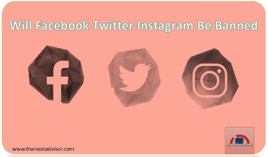 Will Facebook Twitter Instagram Be Banned