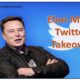 Elon Musk Twitter Takeover