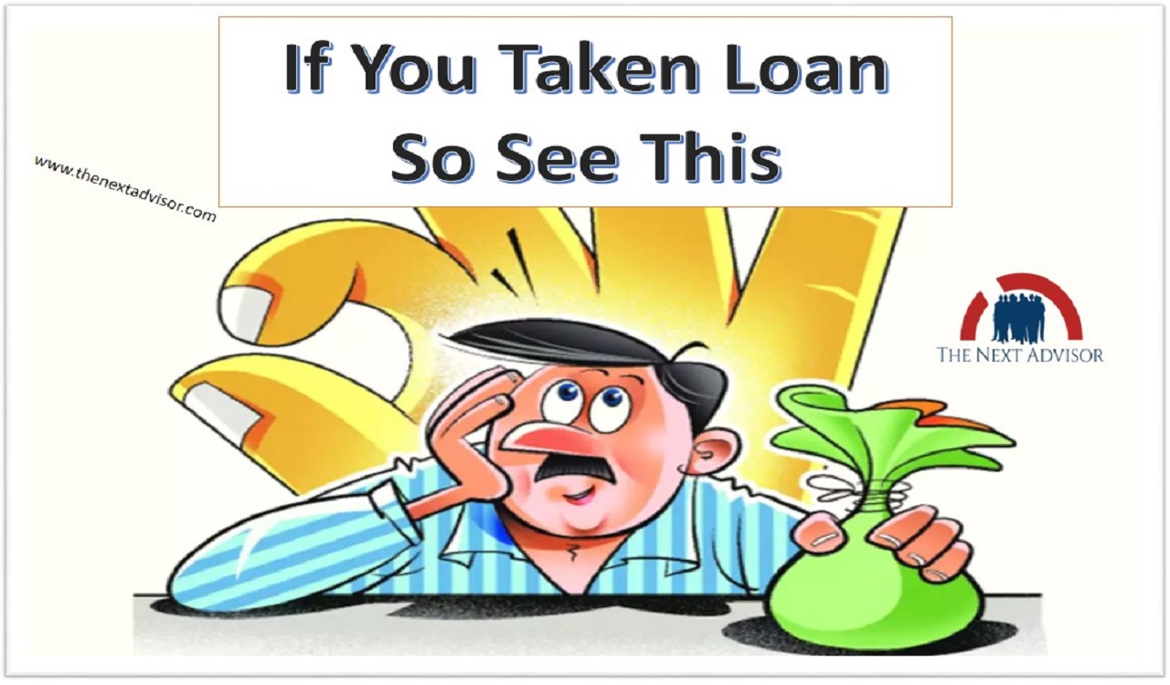 If You Taken Loan So See This
