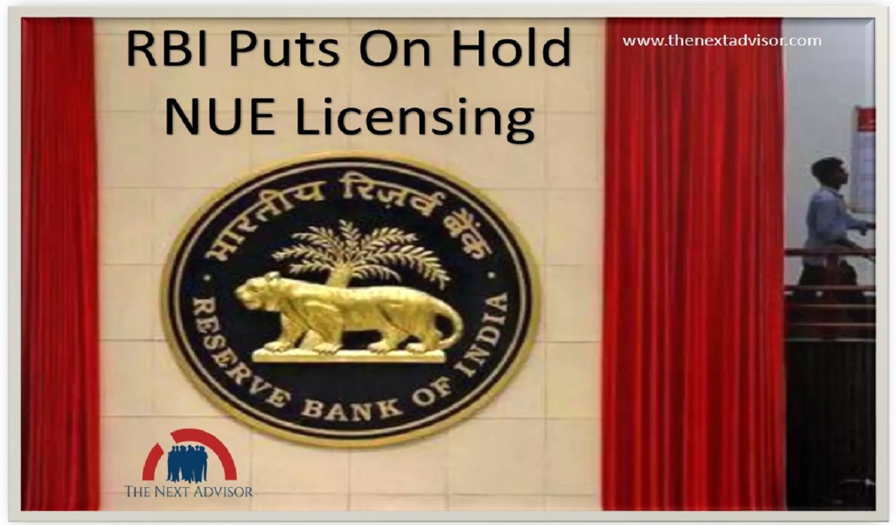 RBI Puts On Hold NUE Licensing
