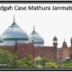 Shahi Idgah Case Mathura Janmabhoomi