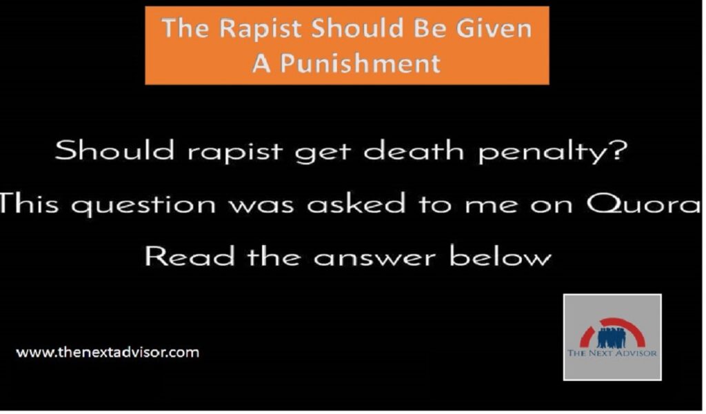 The Rapist Should Be Given A Punishment