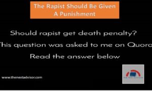 The Rapist Should Be Given A Punishment